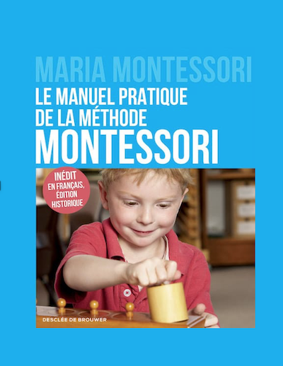 Le manuel pratique de la méthode Montessori de Maria Montessori traduit par Charlotte Poussin